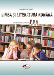 Limba si literatura romana - Caiet pentru clasa a III a Elisabeta Minecuta 
