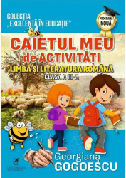 Limba si literatura romana - Clasa 3 - Caietul meu de activitati - Georgiana Gogoescu 