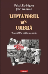 Luptatorul din umbra - Felix I. Rodriguez John Weisman 