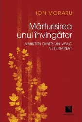 Marturisirea unui invingator - Ion Moraru 
