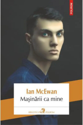 Masinarii ca mine Ian McEwan 