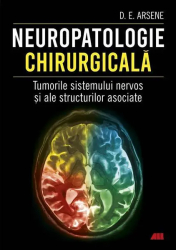 Neuropatologie chirurgicala. Tumorile sistemului nervos si ale structurilor asociate Dr. Dorel Eugen Arsene 