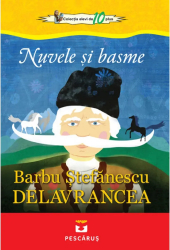 Nuvele si basme - Barbu Stefanescu Delavrancea 