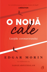 O noua cale. Lectiile coronavirusului Edgar Morin Sabah Abouessalam 