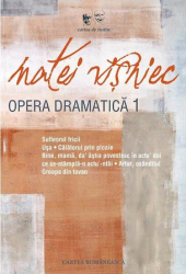 Opera dramatica. Vol. I. Matei Visniec 