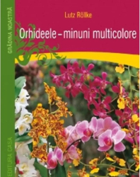 Orhideele - minuni multicolore - Lutz Rollke 