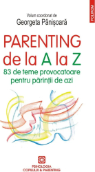 Parenting de la A la Z 83 de teme provocatoare pentru parintii de azi Georgeta Panisoara Polirom 