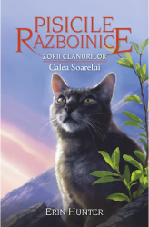 Pisicile razboinice. Zorii Clanurilor. Calea Soarelui. Volumul 25 Erin Hunter 
