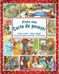 Prima mea carte de povesti Hansel si Gretel Alba ca Zapada Frumoasa din padurea adormita Scufita Rosie - Fratii Grimm 