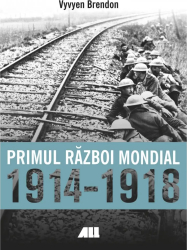 Primul Razboi Mondial 1914-1918 - Vyvyen Brendon 