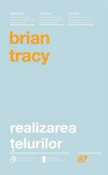 Realizarea telurilor. Ed a II -a - Brian Tracy 