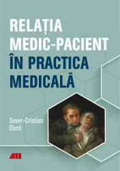 Relatia medic-pacient in practica medicala Dr. Sever-Cristian Oana 