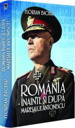 Romania inainte si dupa maresalul Antonescu Florian Bichir 