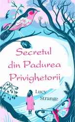 Secretul din padurea privighetorii Lucy Strange 