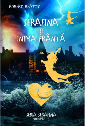 Serafina si inima franta Robert Beatty 