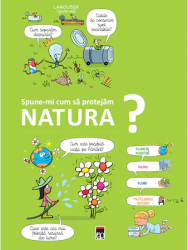 Spune-mi cum sa protejam natura 