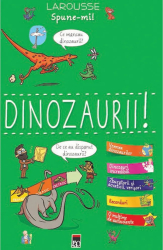 Spune-mi dinozauri - Larousse 