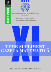 Teme supliment gazeta matematica clasa a XI-a Radu Gologan Ion Cicu Alexandru Negrescu Coord 
