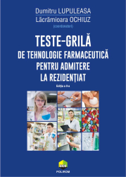 Teste-grila de tehnologie farmaceutica pentru admitere la rezidentiat ed.a II a Dumitru Lupuleasa Lacramioara Ochiuz 