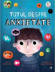 Totul despre anxietate - Carrie Lewis Sophia Touliatou 