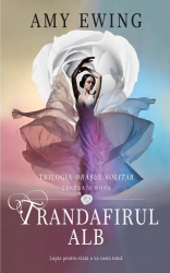 Trandafirul alb Vol. 2 din Trilogia Orasul solitar Amy Ewing