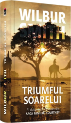 Triumful soarelui vol. 12 din saga familiei Courtney Wilbur Smith 