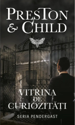 Vitrina de curiozitati Preston & Child 