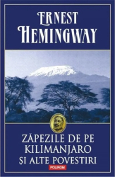 Zapezile de pe Kilimanjaro Ed. 2014 - Hemingway Ernest 