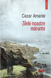 Zilele noastre marunte Cezar Amariei 