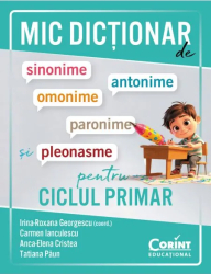 Mic dictionar de sinonime antonime omonime paronime si pleonasme Irina-Roxana Georgescu 2025 