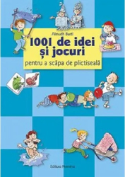 1001 de idei si jocuri pentru a scapa de plictiseala - Almuth Barti 