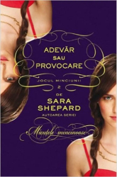 Adevar sau provocare. Jocul minciunii vol.2 - Sara Shepard 