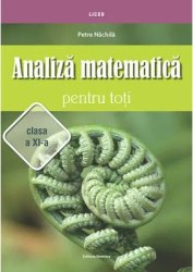 Analiza matematica pentru toti clasa a 11-a - Petre Nachila 