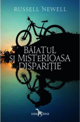 Baiatul si misterioasa disparitie - Russell Newell 