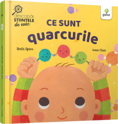 Ce sunt quarcurile.Descopar stiintele de mic Ruth Spiro 