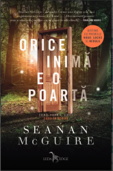 Copii In Deriva Vol. 1 Orice Inima E O Poarta - Seanan McGuire 