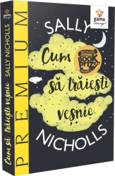Cum sa traiesti vesnic - Sally Nicholls 