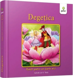 Degetica - Povesti pentru cei foarte mici 