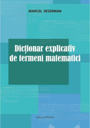 Dictionar explicativ de termeni matematici - Marcel Seserman 