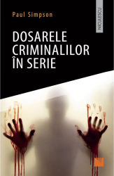 Dosarele criminalilor in serie. Paul Simpson 
