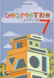 Geometrie pentru toti - Clasa 7 - Petre Nachila 