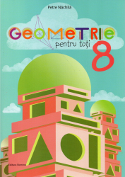 Geometrie pentru toti clasa a VIII-a Petre Nachila 