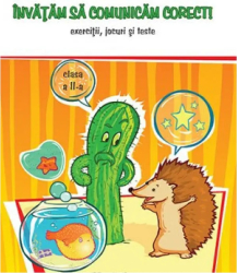 Invatam sa comunicam corect Exercitii jocuri si teste. Clasa a II-a - Liliana Badea 