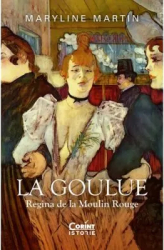 La Goulue Regina de la Moulin Rouge - Maryline Martin 