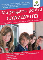 Ma pregatesc pentru concursuri. Limba si literatura romana. Clasele 3-4 - Costina Creita 
