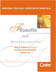 Manual Clasa a XII-a. Filosofie - Ioan N. Rosca Codruta Sorina Missbach Gabriel Ion 