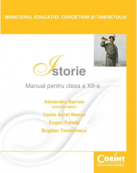 Manual Clasa a XII-a. Istorie -2014 - Alexandru Barnea Vasile Aurel Manea Eugen Palade Bogdan Teodorescu 
