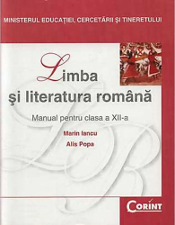 Manual Clasa a XII-a. Limba si Literatura Romana - 2014 - Marin Iancu Alis Popa 
