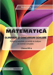 Matematica - Olimpiade si concursuri scolare - clasa a VII-a - Nicolae Grigore 
