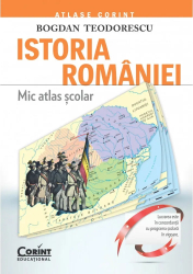 Mic Atlas Scolar Istoria Romaniei 2016 - Editie Revizuita Bogdan Teodorescu 